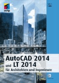 AutoCAD 2014 und LT 2014 - für Architekten und Ingenieure.