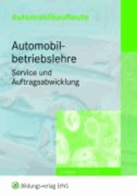 Automobilkaufleute - Automobilbetriebslehre  Service und Auftragsabwicklung - Lernfelder 1, 3, 4, 7 Lehr-/Fachbuch.