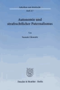 Autonomie und strafrechtlicher Paternalismus.
