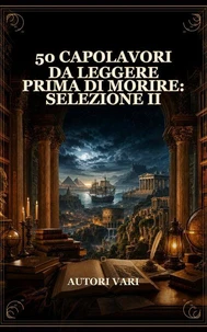 50 Capolavori da Leggere Prima di Morire: Selezione II