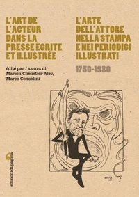 L'art de l'acteur dans la presse écrite et illustrée / L'arte dell'attore nella stampa e nei periodici illustrati