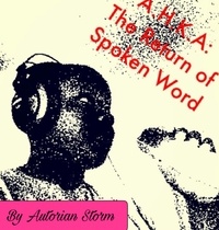  Autorian Storm - A.H.K.A: The Return of Spoken Word.