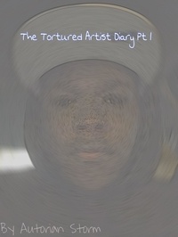  Autorian Storm - The Tortured Artist Diary Pt 1.