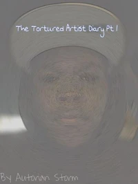 The Tortured Artist Diary Pt 1