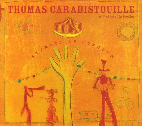Thomas Carabistouille - Attrape le bonheur.