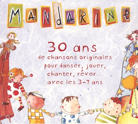  Mandarine - Coffret 30 ans de chansons originales pour danser, jouer, chanter, rêver, avec les 3-7ans. 2 CD audio