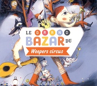  Weepers circus et Clotilde Perrin - Le grand bazar du Weepers circus. 1 CD audio