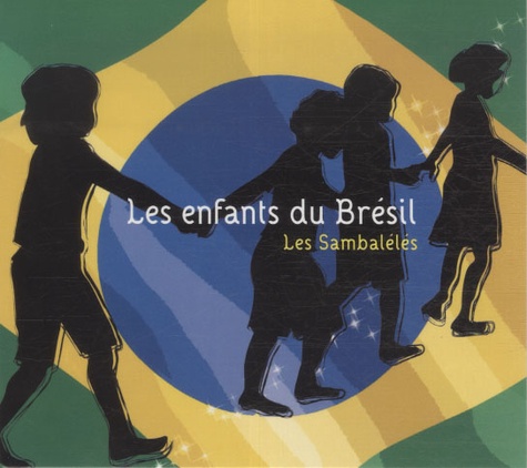  Les Sambalélés - Les enfants du Brésil. 1 CD audio