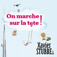 Xavier Stubbe - On marche sur la tête. 1 CD audio