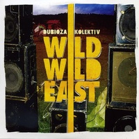 Dubioza Kolektiv - Wild Wild East. 1 CD audio