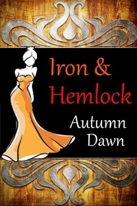  Autumn Dawn - Iron and Hemlock - Iron &amp; Hemlock, #1.
