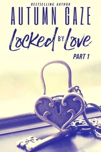 Locked by Love - Part 1