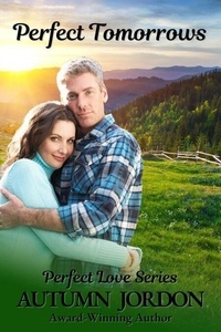 Perfect Tomorrows - Perfect Love Series, #4