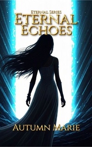 Eternal Echoes - The Eternal Series, #1