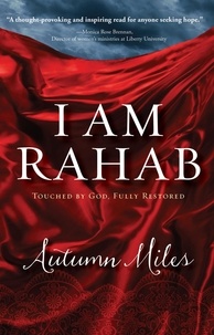 Autumn Miles - I Am Rahab - Touched By God, Fully Restored.