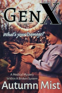 GenX What's Your Damage? A Medical Mystery Within a Broken System