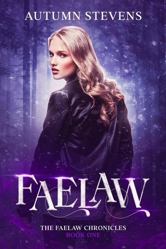  Autumn Stevens - Faelaw: A Modern New Adult Fantasy - The Faelaw Chronicles.