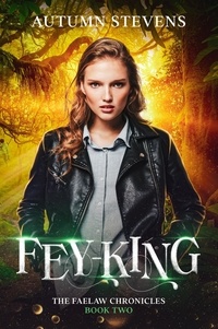  Autumn Stevens - Fey-King - The Faelaw Chronicles, #2.