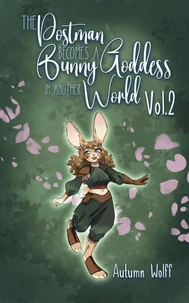 The Postman Becomes A Bunny Goddess In Another World, Vol. 2