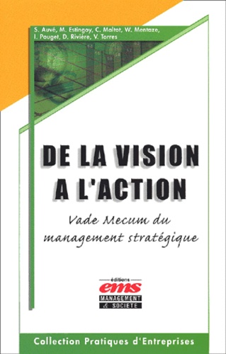  AUVE - De La Vision A L'Action. Vade-Mecum Du Management Strategique.