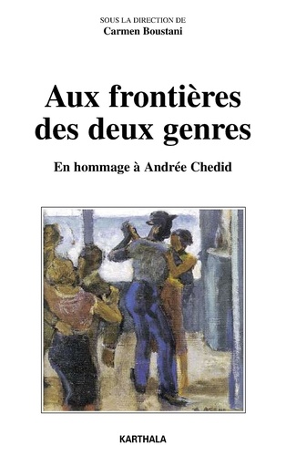 Carmen Boustani - Aux frontières des deux genres - En hommage à Andrée Chedid.