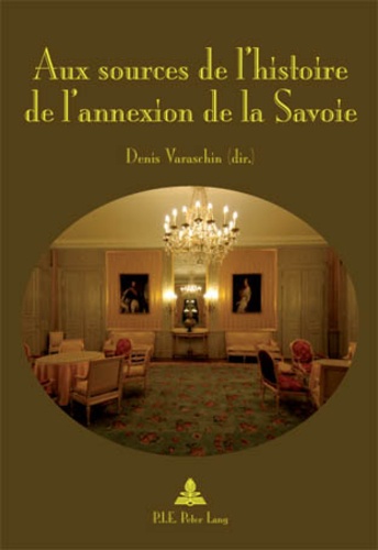 Denis Varaschin - Aux sources de l'histoire de l'annexion de la Savoie.