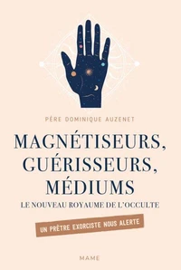 Magnétiseurs, guérisseurs, médiums
