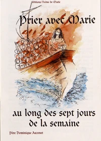 Prier avec Marie au long des sept jours de la semaine