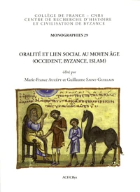 Oralité et lien social au Moyen Age (Occident, Byzance, Islam) : parole donnée, foi jurée, serment