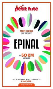EPINAL ET 50 KM AUTOUR 2021 Carnet Petit Futé