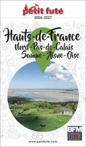 Guide Hauts De France 2026 Petit Futé: Nord - Pas-de-Calais - Somme - Aisne - Oise