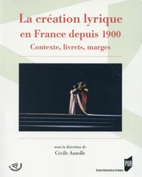 La création lyrique en France depuis 1900