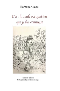 C'est la seule occupation que je lui connusse