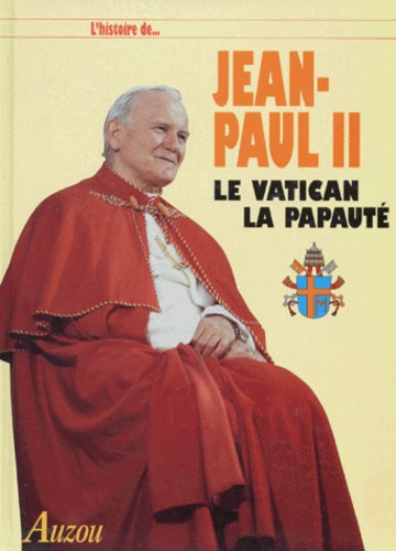  Auzou - Jean-Paul II - Le Vatican. La papauté.