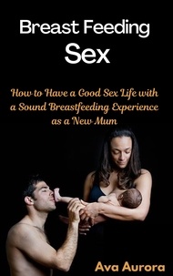 Téléchargez les livres complets en pdf Breast Feeding Sex 9798215475225  (French Edition)