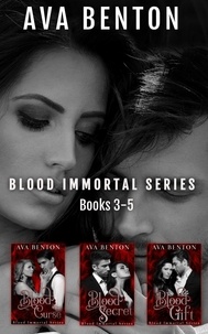 Ava Benton - Blood Immortal Box Set Books 3-5 - Blood Immortal Box Sets, #2.