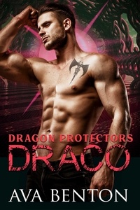  Ava Benton - Draco - Dragon Protectors, #2.