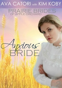  Ava Catori et  Kim Koby - Anxious Bride - Prairie Brides of Apple Orchard, #2.