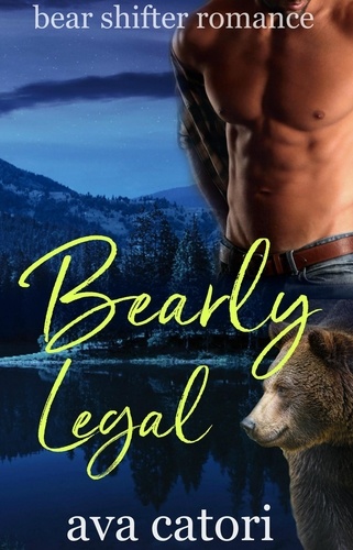  Ava Catori - Bearly Legal - Bear Shifters of Alaska, #2.