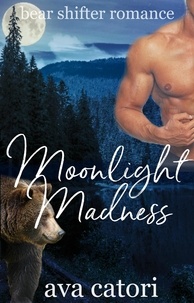  Ava Catori - Moonlight Madness - Bear Shifters of Louisiana, #2.
