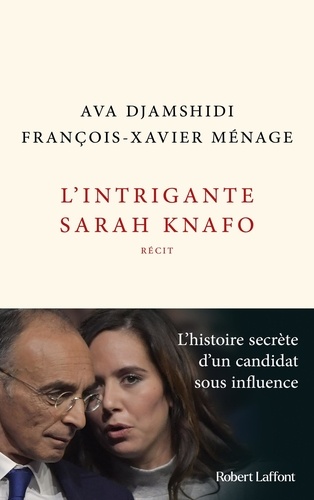 Ava Djamshidi et François-Xavier Ménage - L'Intrigante Sarah Knafo.