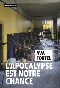 Ava Fortel - L'apocalypse est notre chance.