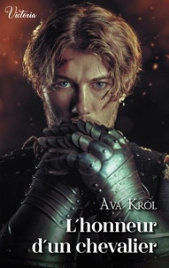 Ava Krol - L'honneur d'un chevalier.