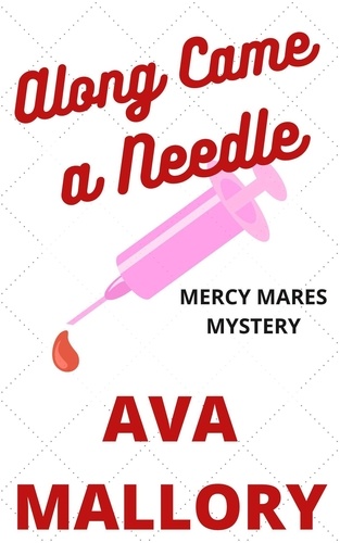  Ava Mallory - Along Came a Needle - Mercy Mares Mystery, #4.