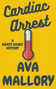  Ava Mallory - Cardiac Arrest - Mercy Mares Mystery, #11.