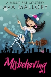  Ava Mallory - Misbehaving - A Missy Rae Mystery, #1.