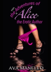  Ava Manello - The Non Adventures Of Alice the Erotic Author.