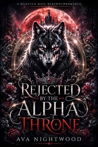 Rejected by the Alpha Throne