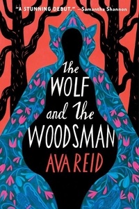 Ava Reid - The Wolf and the Woodsman - A Novel.