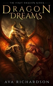  Ava Richardson - Dragon Dreams - The First Dragon Rider, #2.